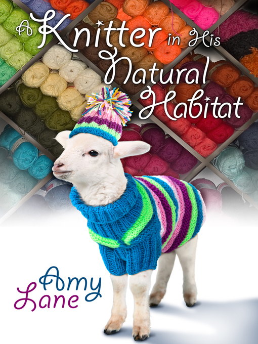 Title details for Knitter in His Natural Habitat by Amy Lane - Available